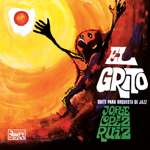 JORGE LOPEZ RUIZ / ホルヘ・ロペス・ルイス / El Grito(LP/150g)