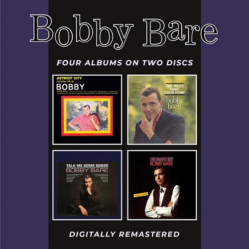 BOBBY BARE / ボビー・ベア / DETROIT CITY AND OTHER HITS/ 500 MILES AWAY FROM HOME/ TALK ME SOME SENSE/ A BIRD NAMED YESTERDAY + PLUS BONUS TRACKS