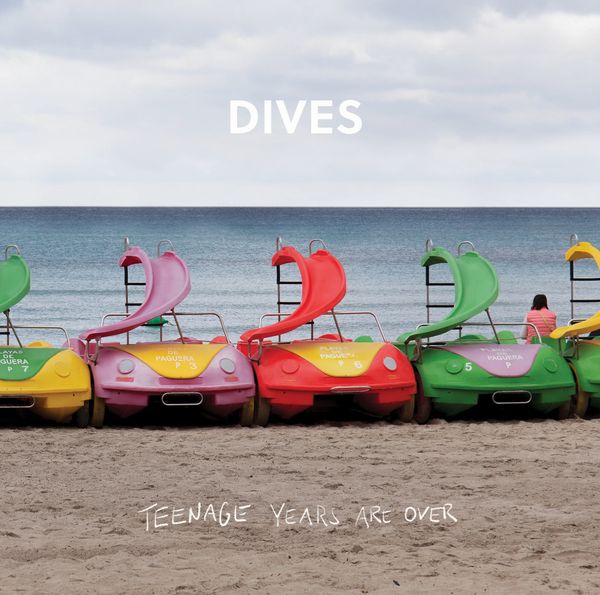 DIVES / ダイヴス / TEENAGE YEARS ARE OVER