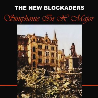 THE NEW BLOCKADERS / ニュー・ブロッケーダース / SIMPHONIE IN X MAJOR