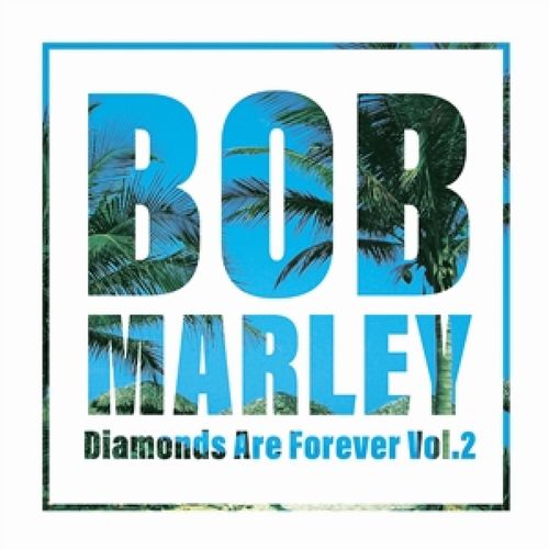 BOB MARLEY (& THE WAILERS) / ボブ・マーリー(・アンド・ザ・ウエイラーズ) / DIAMONDS ARE FOREVER VOL.2