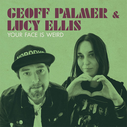 GEOFF PALMER & LUCY ELLIS / YOUR FACE IS WEIRD (10")