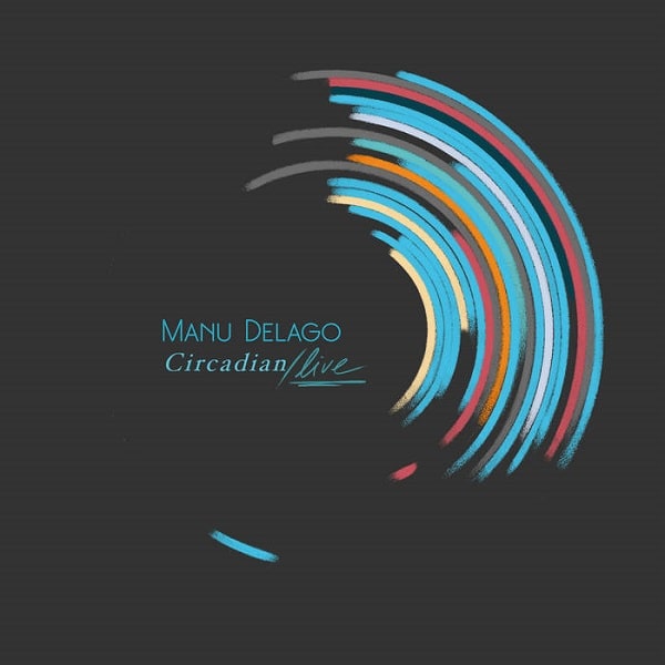 MANU DELAGO / マヌ・デラーゴ / CIRCADIAN LIVE