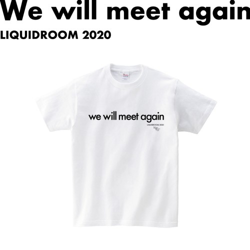 LIQUIDROOM / We will meet again 【WHITE】サイズ:L