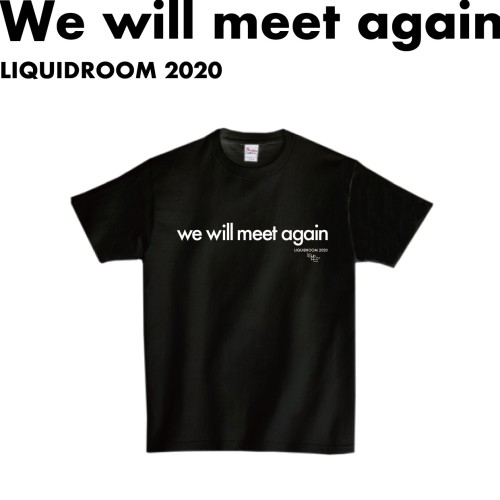 LIQUIDROOM / We will meet again 【BLACK】サイズ:L