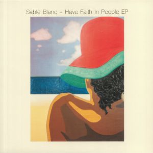 SABLE BLANC / HAVE FAITH IN PEOPLE