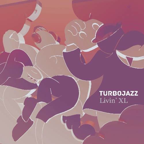 TURBOJAZZ / LIVIN' XL EP