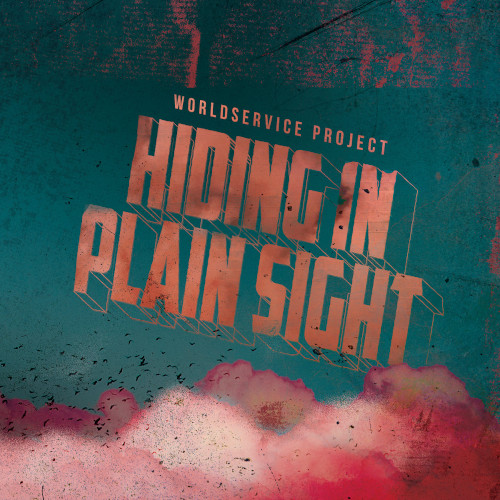 WORLDSERVICE PROJECT / Hiding In Plain Sight