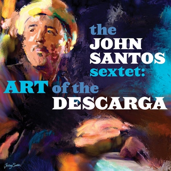 JOHN SANTOS / ジョン・サントス / ART OF THE DESCARGA / アート・オヴ・ザ・デスカルガ