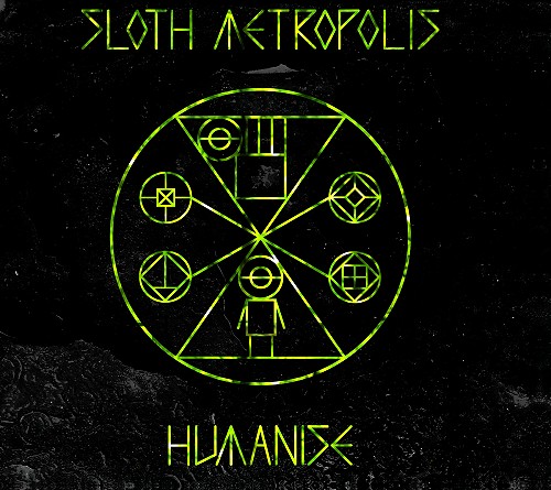 SLOTH METROPOLIS / HUMANISE
