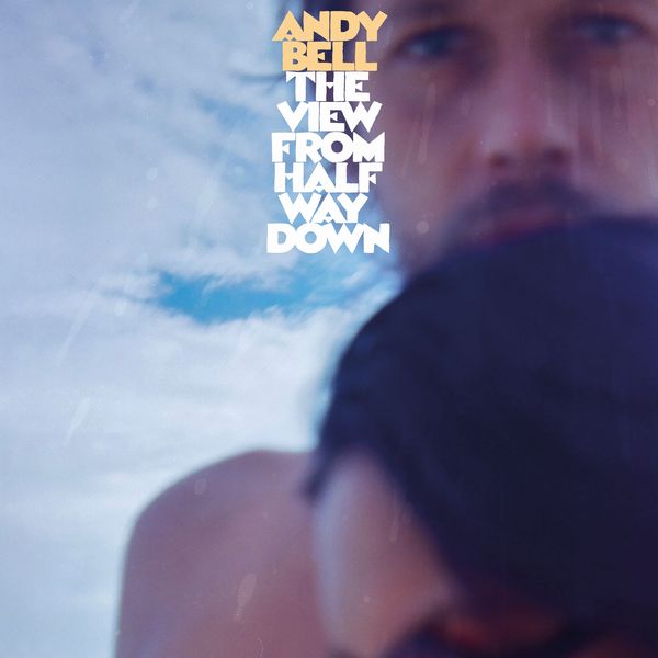 ANDY BELL (RIDE) / アンディ・ベル (ライド) / THE VIEW FROM HALFWAY DOWN (COLORED VINYL)