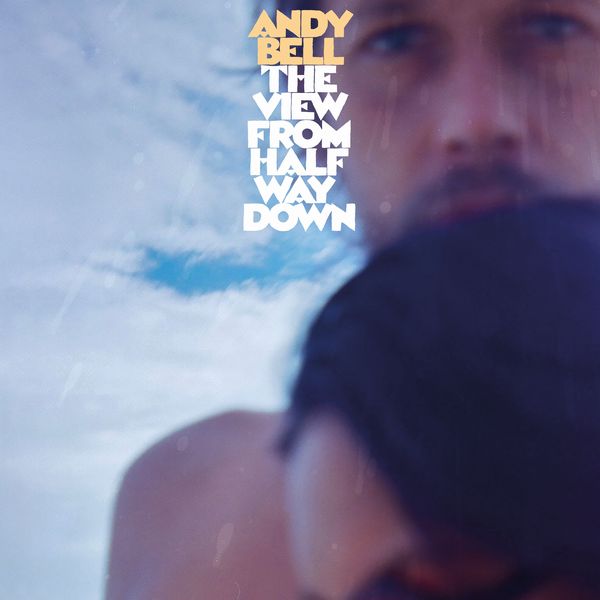 ANDY BELL (RIDE) / アンディ・ベル (ライド) / THE VIEW FROM HALFWAY DOWN (CD)