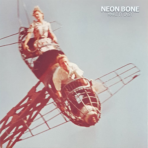 NEON BONE / MAKE IT LAST (LP)