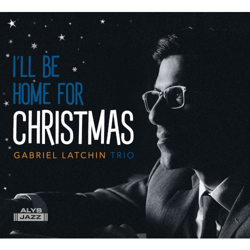 GABRIEL LATCHIN / ガブリエル・ラッチン / I'll Be Home for Christmas