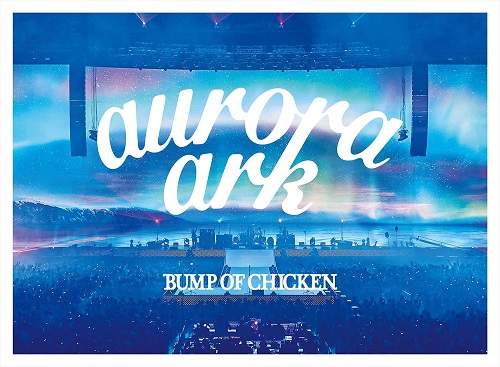 BUMP OF CHICKEN / TOUR 2019 aurora ark TOKYO DOME(初回)