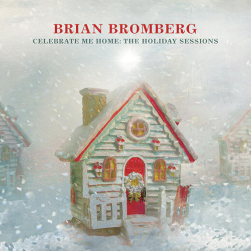BRIAN BROMBERG / ブライアン・ブロンバーグ / Celebrate Me Home: The Holiday Sessions