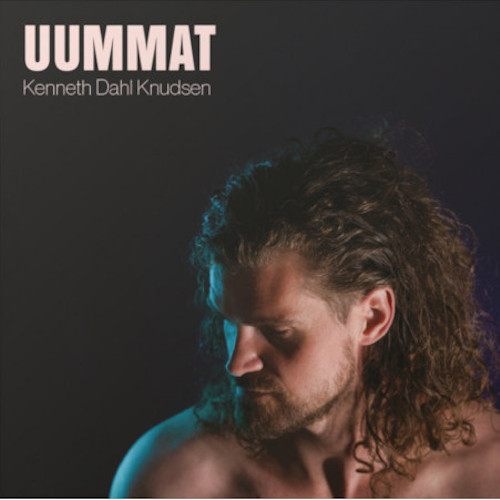 KENNETH DAHL KNUDSEN / ケネス・ダール・クヌーセン / Uummat