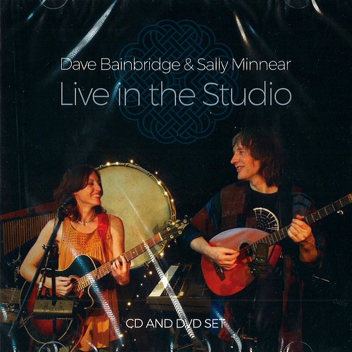 DAVE BAINBRIDGE & SALLY MINNEAR / DAVE BAINBRIDGE/SALLY MINNEAR / LIVE IN THE STUDIO:  CD & DVD SET