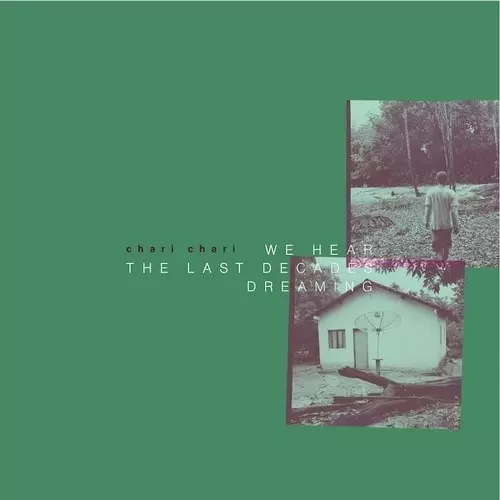 CHARI CHARI / チャリ・チャリ / WE HEAR THE LAST DECADES DREAMING (LP)