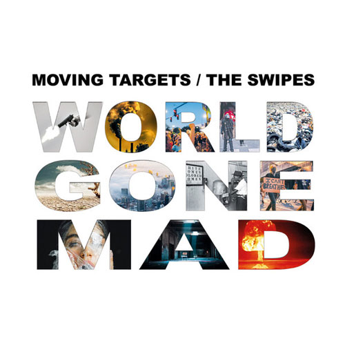 MOVING TARGETS : SWIPES / WORLD GONE MAD