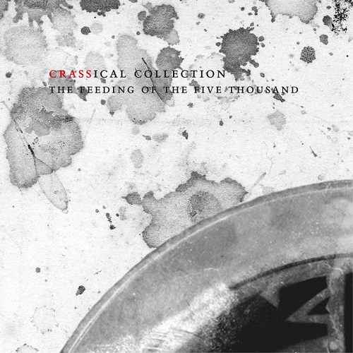 CRASS / THE FEEDING OF THE FIVE THOUSAND (THE CRASSICAL COLLECTION VOL.1)