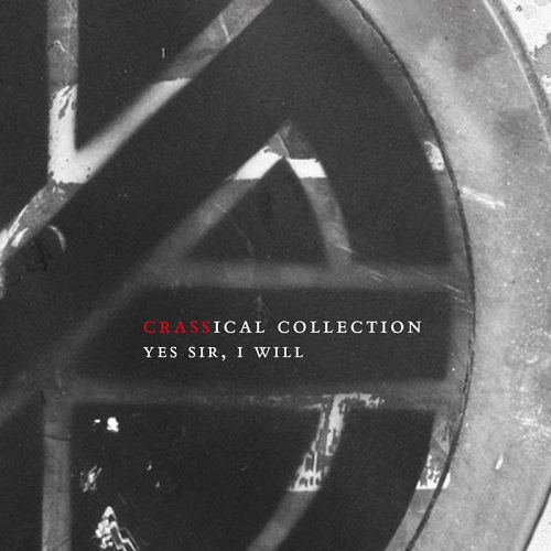 CRASS / YES SIR, I WILL (THE CRASSICAL COLLECTION VOL.5) 
