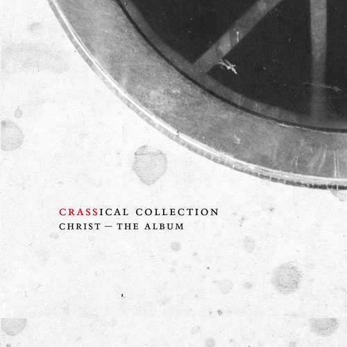 CRASS / CHRIST THE ALBUM (THE CRASSICAL COLLECTION VOL.4) 
