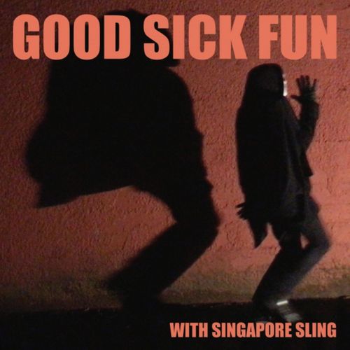 SINGAPORE SLING / GOOD SICK FUN (LP)