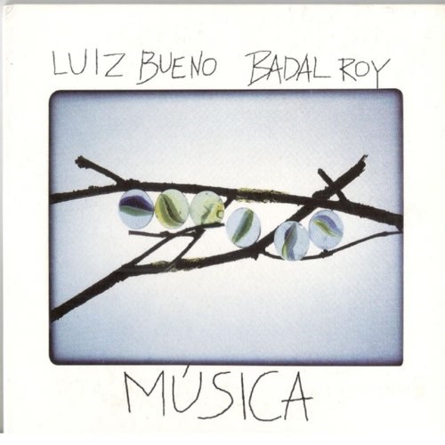 LUIZ BUENO & BADAL ROY / ルイス・ブエノ & バダル・ホイ / MUSICA