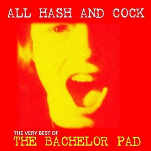 BACHELOR PAD / ALL COCK AND HASH (THE VERY BEST OF) (LP)