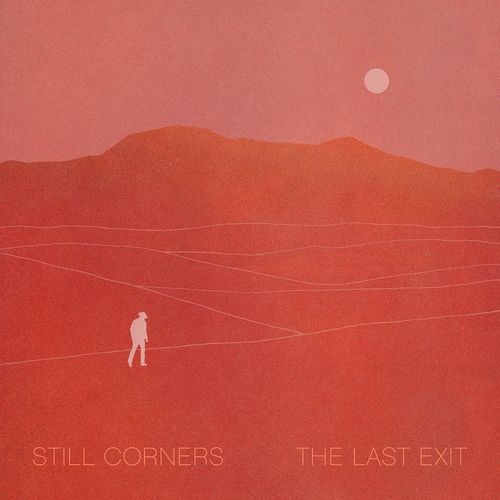 STILL CORNERS / スティル・コーナーズ / THE LAST EXIT (COLORED LP)