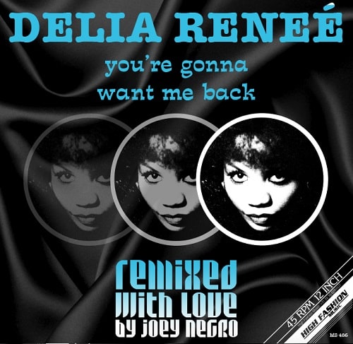 DELIA RENEE / YOU'RE GONNA WANT ME BACK (JOEY NEGRO REMIXES)