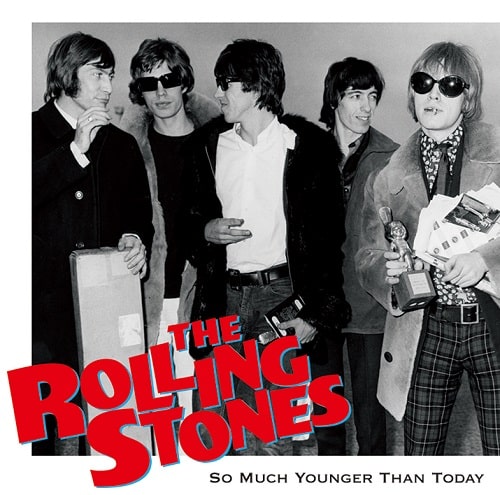 ROLLING STONES / ローリング・ストーンズ / SO MUCH YOUNGER THAN TODAY