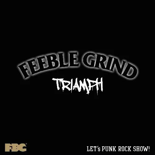 FEEBLE-GRIND / TRIAMPH