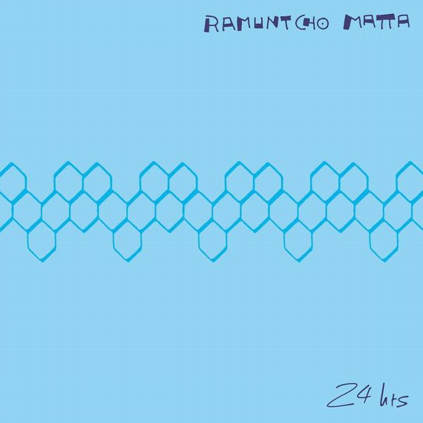 RAMUNTCHO MATTA / ラムンショー・マッタ / 24 HRS