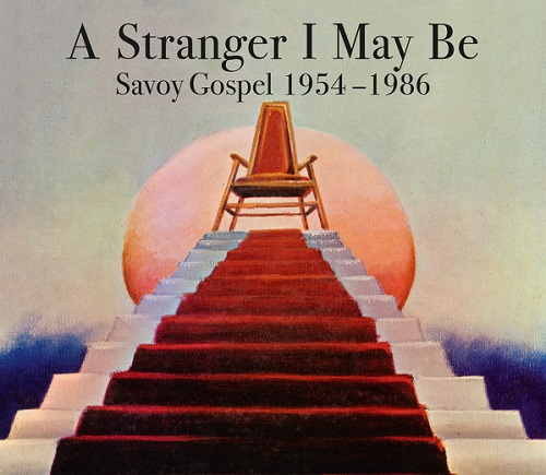 V.A. (SAVOY GOSPEL) / A STRANGER I MAY BE - SAVOY GOSPEL 1954-1986