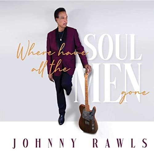 JOHNNY RAWLS / ジョニー・ロウルズ / WHERE HAVE ALL THE SOUL MEN GONE