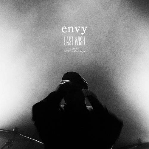 envy / LAST WISH Live at Liquidroom Tokyo