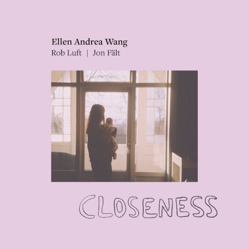 ELLEN ANDREA WANG / エレン・アンドレア・ワン / Closeness