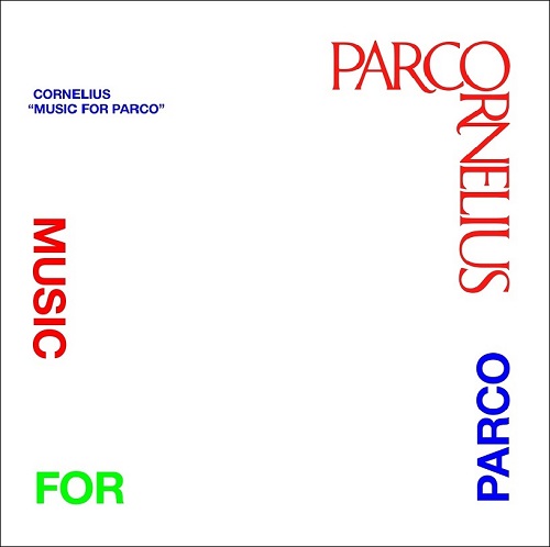 Cornelius / コーネリアス / MUSIC FOR PARCO