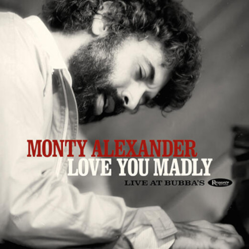 MONTY ALEXANDER / モンティ・アレキサンダー / Love You Madly - Live At Bubba’s(2CD)