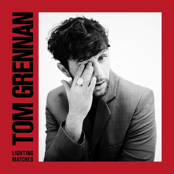 TOM GRENNAN / トム・グレナン / LIGHTING MATCHES