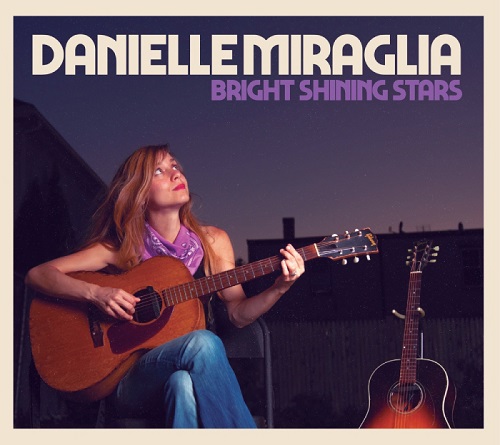 DANIELLE MIRAGLIA / ダニエル・ミラーリア / ブライト・シャイニング・スターズ (CD)