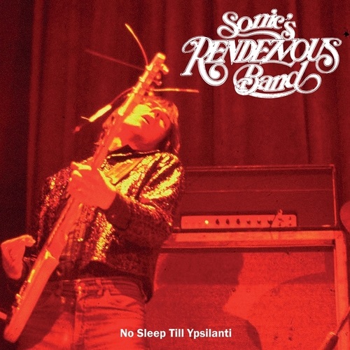 SONIC'S RENDEZVOUS BAND / ソニックス・ランデブー・バンド / NO SLEEP TILL YPSILANTI (LP)
