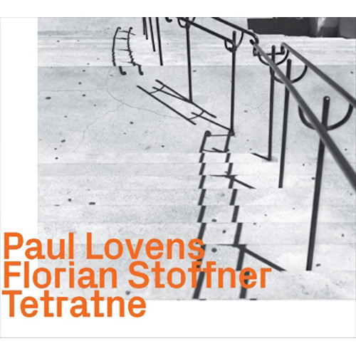 PAUL LOVENS & FLORIAN STOFFNER / Tetratne