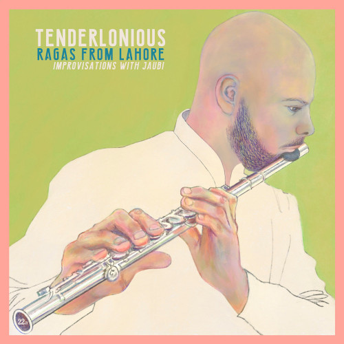 TENDERLONIOUS / テンダーロニアス / Ragas From Lahore - Improvisations With Jaubi