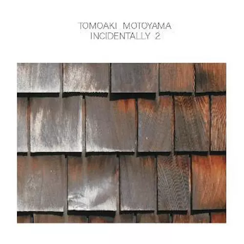 TOMOAKI MOTOYAMA / 本山禎朗 / Incidentally 2 / インシデンタリー 2
