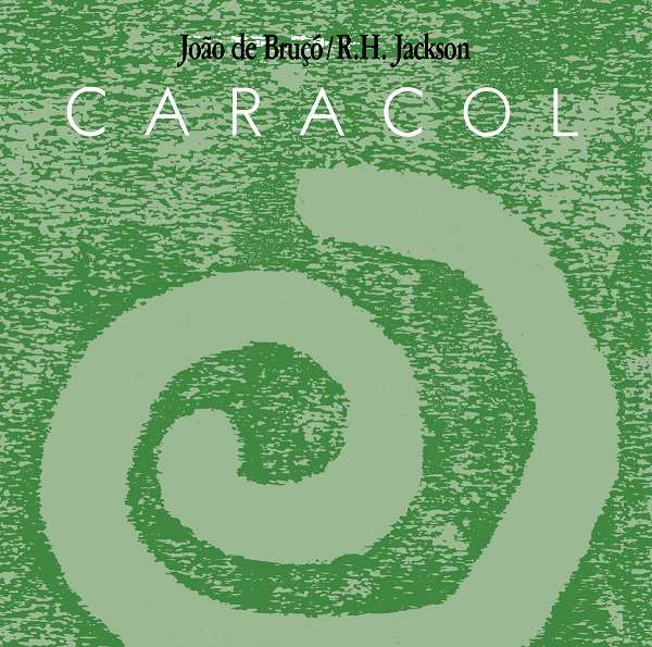 JOAO DE BRUCO & R.H.JACKSON / ジョアン・ヂ・ブルソー & R.H.ジャクソン / CARACOL