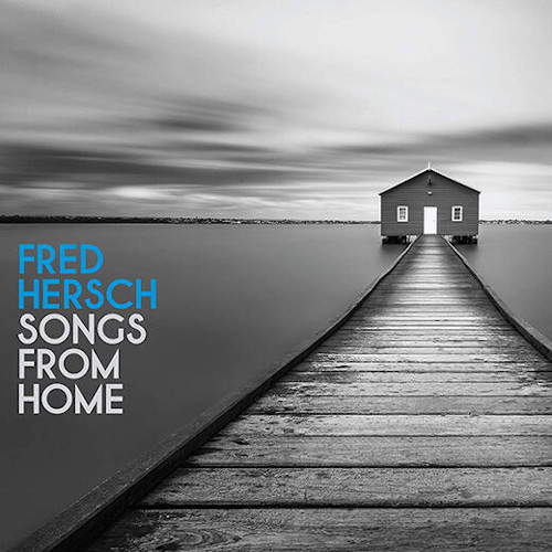 FRED HERSCH / フレッド・ハーシュ / Songs From Home