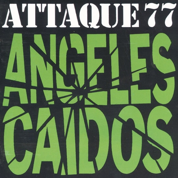 ATTAQUE 77 / アタック77 / ANGELES CAIDOS
